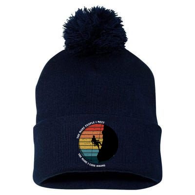 The More People I Meet The More I Love Hiking Pom Pom 12in Knit Beanie