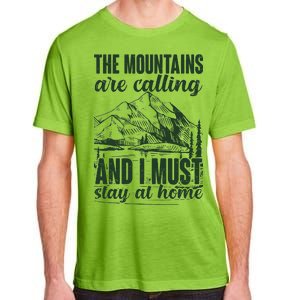 The Mountains Are Calling And I Must Stay At Home Adult ChromaSoft Performance T-Shirt