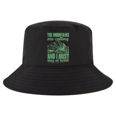 The Mountains Are Calling And I Must Stay At Home Cool Comfort Performance Bucket Hat