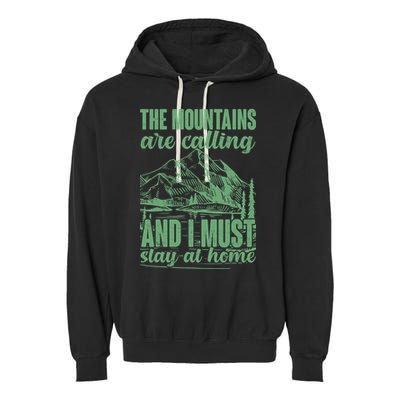The Mountains Are Calling And I Must Stay At Home Garment-Dyed Fleece Hoodie