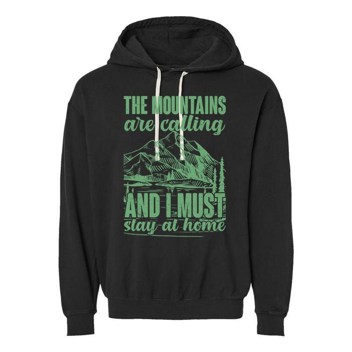 The Mountains Are Calling And I Must Stay At Home Garment-Dyed Fleece Hoodie