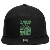 The Mountains Are Calling And I Must Stay At Home 7 Panel Mesh Trucker Snapback Hat