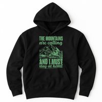 The Mountains Are Calling And I Must Stay At Home Hoodie