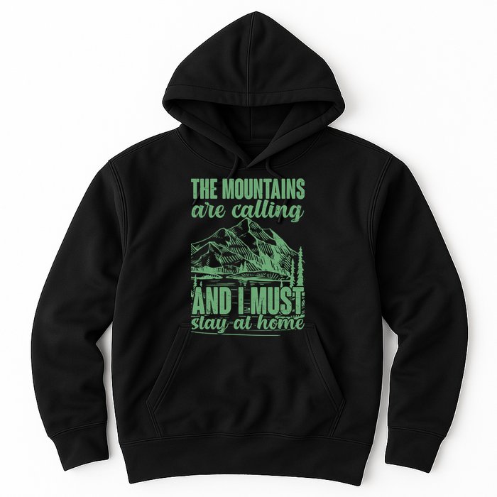 The Mountains Are Calling And I Must Stay At Home Hoodie