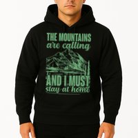 The Mountains Are Calling And I Must Stay At Home Hoodie
