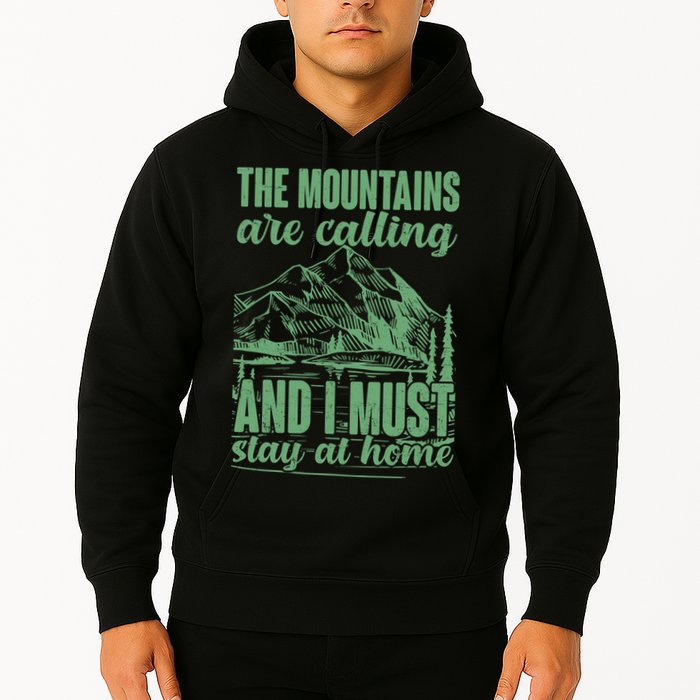 The Mountains Are Calling And I Must Stay At Home Hoodie