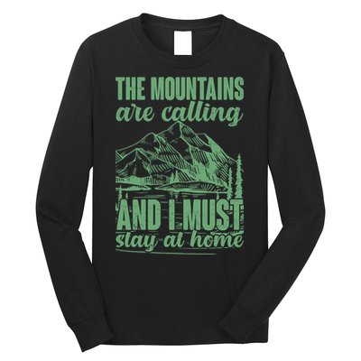 The Mountains Are Calling And I Must Stay At Home Long Sleeve Shirt