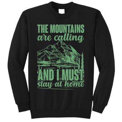 The Mountains Are Calling And I Must Stay At Home Sweatshirt
