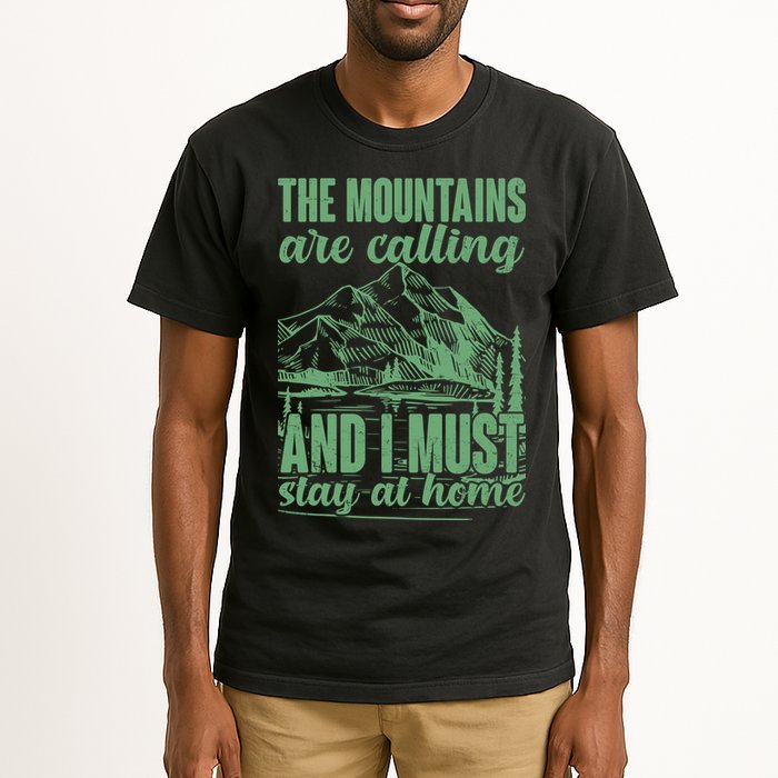 The Mountains Are Calling And I Must Stay At Home Tall T-Shirt