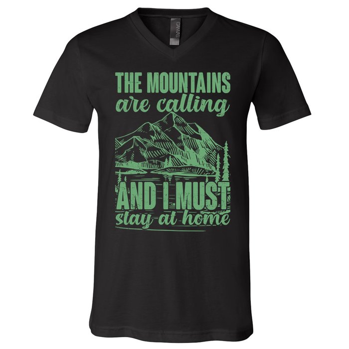 The Mountains Are Calling And I Must Stay At Home V-Neck T-Shirt