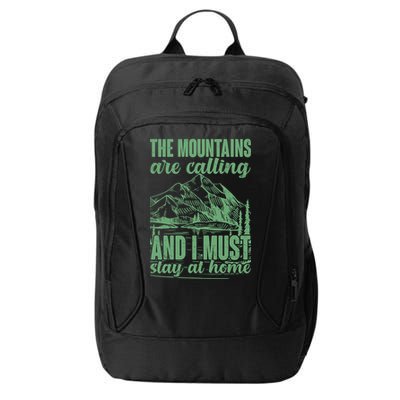 The Mountains Are Calling And I Must Stay At Home City Backpack