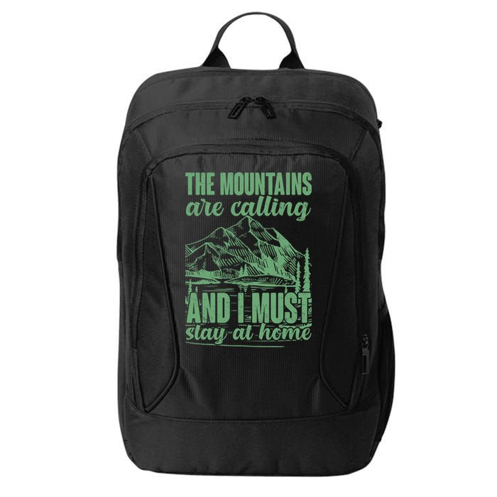 The Mountains Are Calling And I Must Stay At Home City Backpack