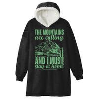The Mountains Are Calling And I Must Stay At Home Hooded Wearable Blanket