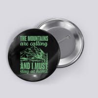 The Mountains Are Calling And I Must Stay At Home Button