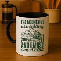 The Mountains Are Calling And I Must Stay At Home Mug