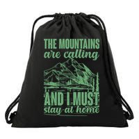 The Mountains Are Calling And I Must Stay At Home Drawstring Bag
