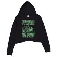 The Mountains Are Calling And I Must Stay At Home Crop Fleece Hoodie