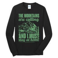 The Mountains Are Calling And I Must Stay At Home Tall Long Sleeve T-Shirt