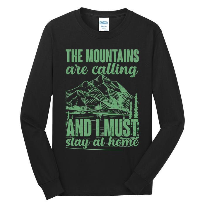 The Mountains Are Calling And I Must Stay At Home Tall Long Sleeve T-Shirt
