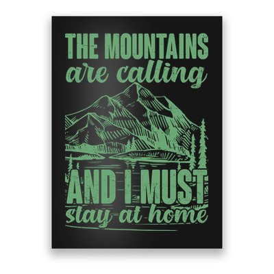 The Mountains Are Calling And I Must Stay At Home Poster