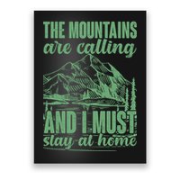 The Mountains Are Calling And I Must Stay At Home Poster