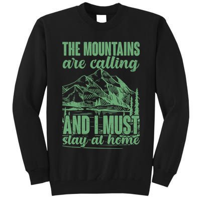 The Mountains Are Calling And I Must Stay At Home Tall Sweatshirt