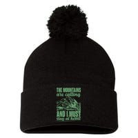 The Mountains Are Calling And I Must Stay At Home Pom Pom 12in Knit Beanie