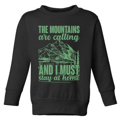 The Mountains Are Calling And I Must Stay At Home Toddler Sweatshirt