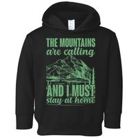 The Mountains Are Calling And I Must Stay At Home Toddler Hoodie