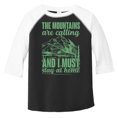 The Mountains Are Calling And I Must Stay At Home Toddler Fine Jersey T-Shirt