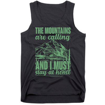 The Mountains Are Calling And I Must Stay At Home Tank Top