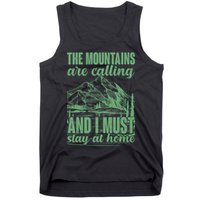 The Mountains Are Calling And I Must Stay At Home Tank Top