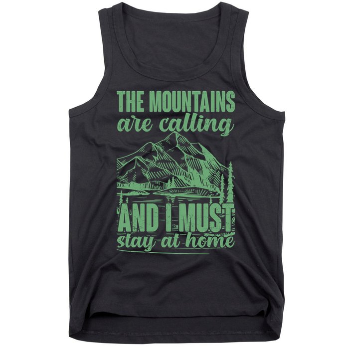 The Mountains Are Calling And I Must Stay At Home Tank Top