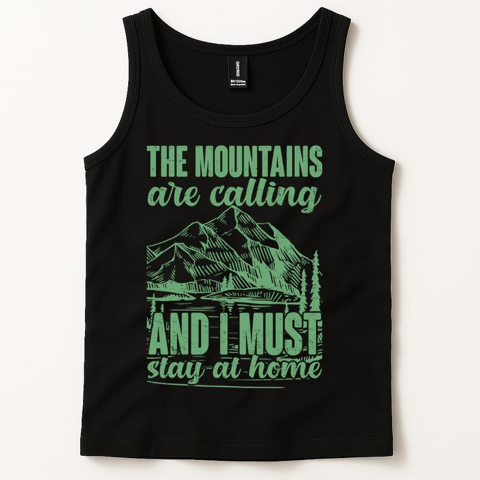 The Mountains Are Calling And I Must Stay At Home Tank Top