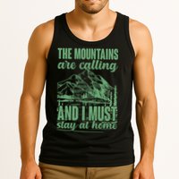 The Mountains Are Calling And I Must Stay At Home Tank Top