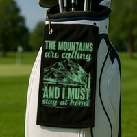 The Mountains Are Calling And I Must Stay At Home Golf Towel