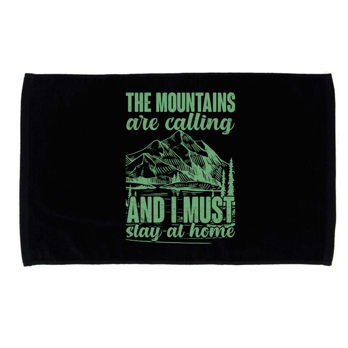 The Mountains Are Calling And I Must Stay At Home Microfiber Hand Towel