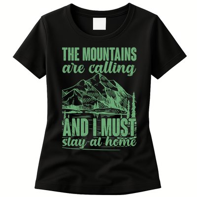 The Mountains Are Calling And I Must Stay At Home Womens T-Shirt