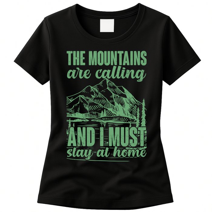 The Mountains Are Calling And I Must Stay At Home Womens T-Shirt