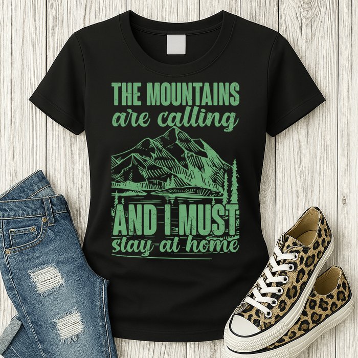 The Mountains Are Calling And I Must Stay At Home Womens T-Shirt