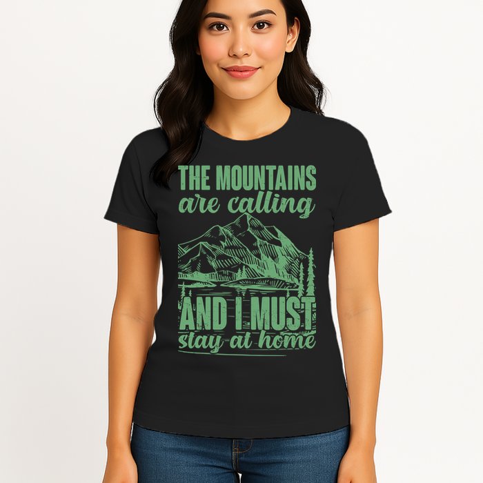 The Mountains Are Calling And I Must Stay At Home Womens T-Shirt