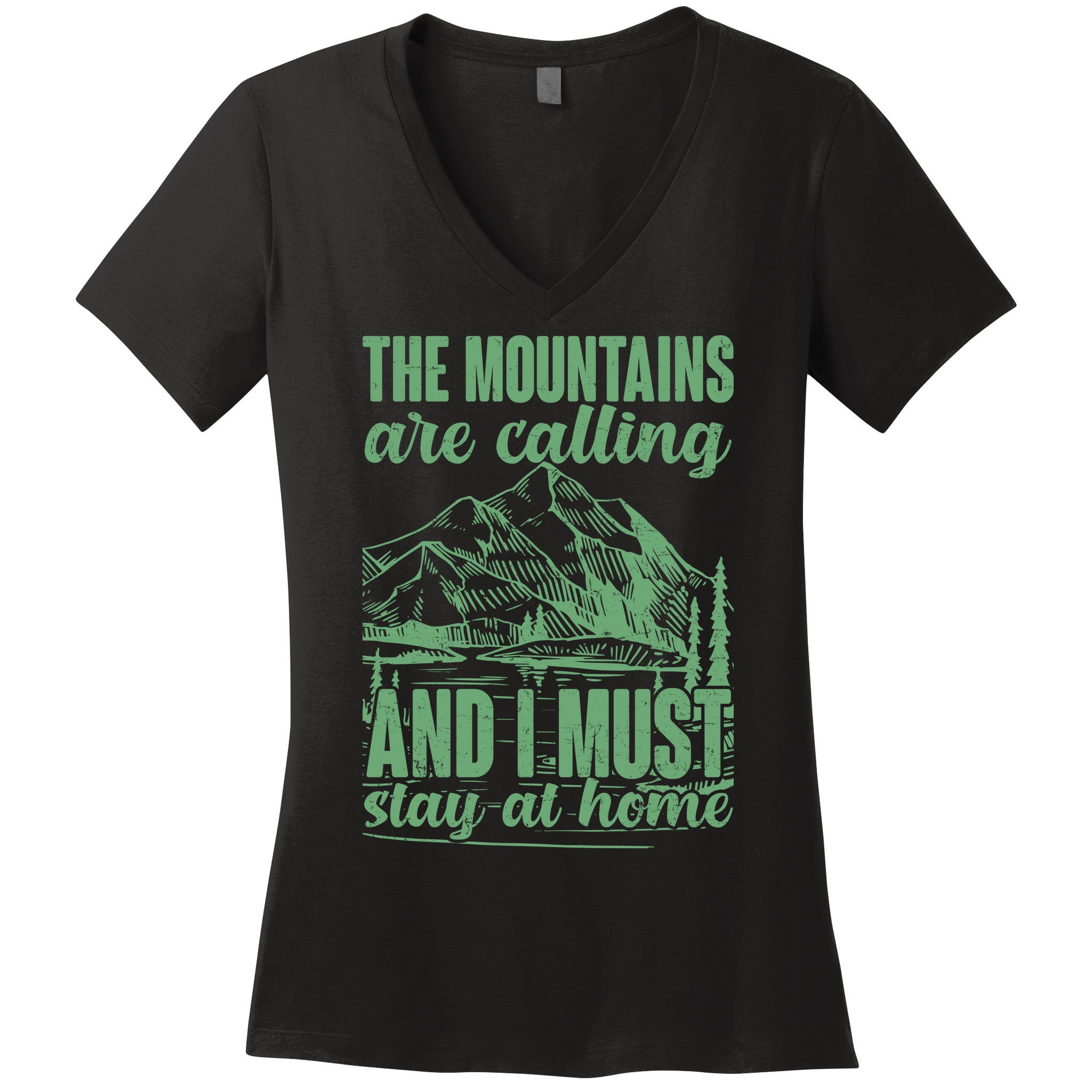 The Mountains Are Calling And I Must Stay At Home Women's V-Neck T-Shirt