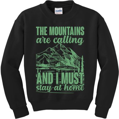 The Mountains Are Calling And I Must Stay At Home Kids Sweatshirt