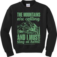 The Mountains Are Calling And I Must Stay At Home Kids Sweatshirt