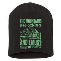 The Mountains Are Calling And I Must Stay At Home Short Acrylic Beanie