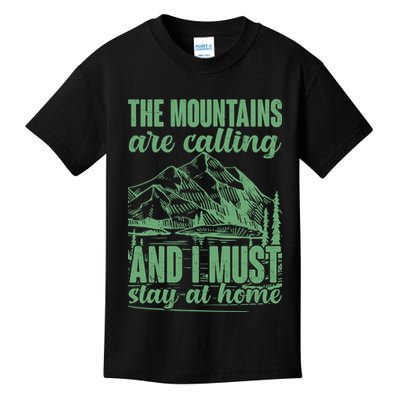 The Mountains Are Calling And I Must Stay At Home Kids T-Shirt