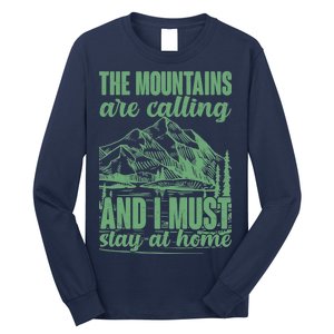 The Mountains Are Calling And I Must Stay At Home Long Sleeve Shirt