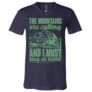 The Mountains Are Calling And I Must Stay At Home V-Neck T-Shirt