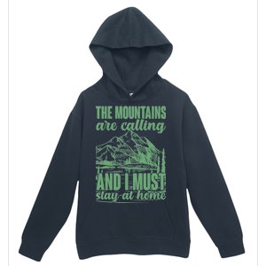 The Mountains Are Calling And I Must Stay At Home Urban Pullover Hoodie