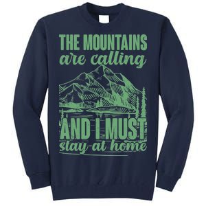 The Mountains Are Calling And I Must Stay At Home Tall Sweatshirt